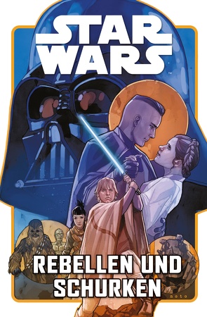 Star Wars Comics: Rebellen und Schurken von Noto,  Phil, Pak,  Greg, Wieland,  Matthias