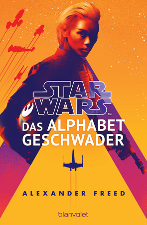Star Wars™ – Das Alphabet-Geschwader von Freed,  Alexander, Kasprzak,  Andreas
