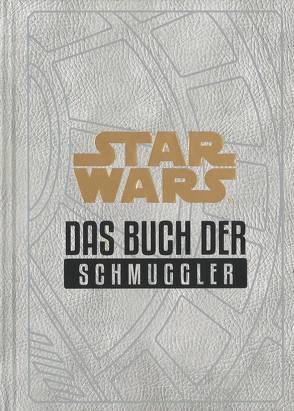 Star Wars: Das Buch der Schmuggler von Kasprzak,  Andreas, Toneguzzo,  Tobias, Wallace,  Daniel