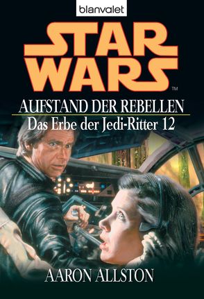 Star Wars. Das Erbe der Jedi-Ritter 12. Aufstand der Rebellen von Allston,  Aaron, Winter,  Regina