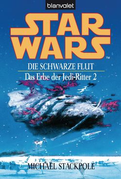 Star Wars. Das Erbe der Jedi-Ritter 2. Die schwarze Flut – von Schmitz,  Ralf, Stackpole,  Michael A.
