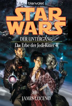 Star Wars. Das Erbe der Jedi-Ritter 4. Der Untergang von Helweg,  Andreas, Luceno,  James