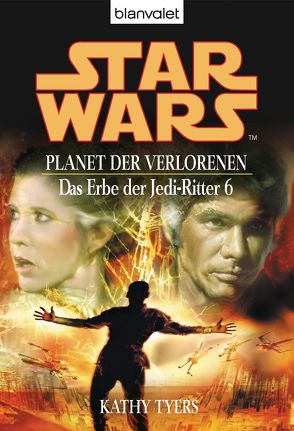 Star Wars. Das Erbe der Jedi-Ritter 6. Planet der Verlorenen von Tyers,  Kathy, Winter,  Regina
