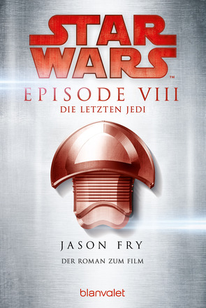 Star Wars™ – Die letzten Jedi von Fry,  Jason, Kasprzak,  Andreas