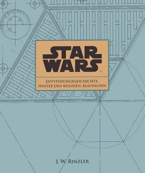Star Wars: Entstehungsgeschichte, Hinter den Kulissen, Blaupausen von Rinzler,  J. W.