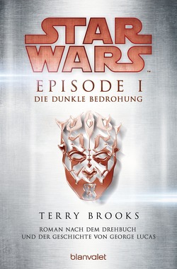 Star Wars™ – Episode I – Die dunkle Bedrohung von Brooks,  Terry, Winter,  Regina
