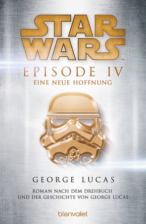 Star Wars™ – Episode IV – Eine neue Hoffnung von Lucas,  George, Westermayr,  Tony