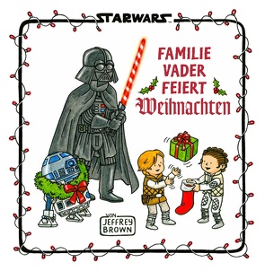 Star Wars: Familie Vader feiert Weihnachten von Brown,  Jeffrey, Tabéh,  Jonah