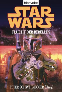 Star Wars. Flucht der Rebellen von Kempen,  Bernhard, Schweighofer,  Peter