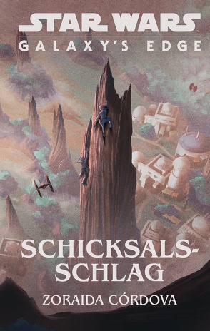 Star Wars: Galaxy’s Edge: Schicksalsschlag von Cordova,  Zoraida, Kasprzak,  Andreas, Toneguzzo,  Tobias