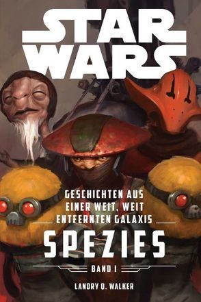 Star Wars: Geschichten aus einer weit, weit entfernten Galaxis 1 von Scarlet,  Tyler, Walker,  Landry Q.