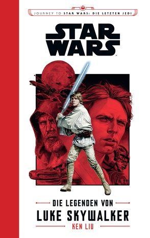 Star Wars: Journey to Star Wars: Die letzten Jedi von Jones,  J.G., Kasprzak,  Andreas, Liu,  Ken, Schimek,  Andreas, Toneguzzo,  Tobias