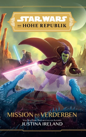 Star Wars Jugendroman: Die Hohe Republik – Mission ins Verderben von Ireland,  Justina