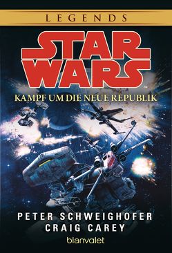 Star Wars. Kampf um die Neue Republik von Carey,  Craig, Kempen,  Bernhard, Schweighofer,  Peter