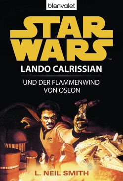 Star Wars. Lando Calrissian. Lando Calrissian und der Flammenwind von Oseon von Smith,  L. Neil
