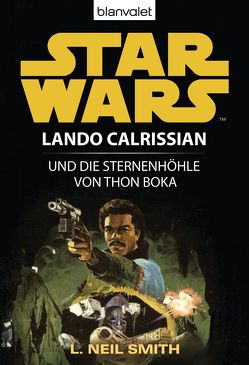Star Wars. Lando Calrissian. Lando Calrissian und die Sternenhöhle von Thon Boka von Smith,  L. Neil