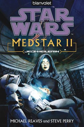 Star Wars. MedStar 2. Jedi-Heilerin von Kasprzak,  Andreas, Perry,  Steve, Reaves,  Michael
