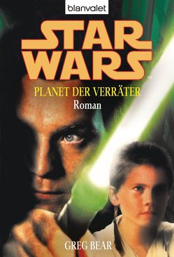 Star Wars. Planet der Verräter. Roman – von Bear,  Greg, Schmitz,  Ralf