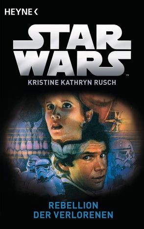 Star Wars™: Rebellion der Verlorenen von Nagel,  Heinz, Rusch,  Kristine Kathryn