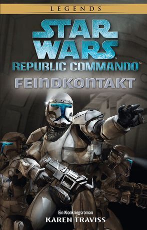 Star Wars: Republic Commando – Feindkontakt (Neuausgabe) von Dinter,  Jan, Traviss,  Karen