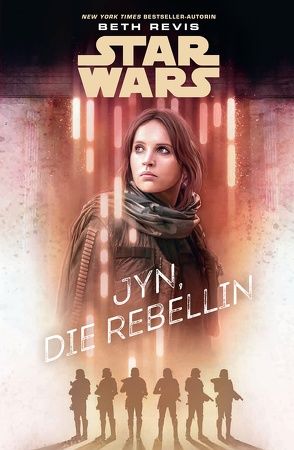 Star Wars: Jyn, die Rebellin von Kasprzak,  Andreas, Revis,  Beth