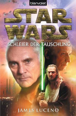 Star Wars™ – Schleier der Täuschung von Kasprzak,  Andreas, Luceno,  James