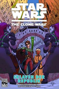 Star Wars: The Clone Wars (zur TV-Serie) von Gilory,  Henry, Hepburn,  Scott, Marangon,  Lucas, Parsons,  Dan, Perez,  Ramón