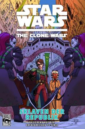 Star Wars: The Clone Wars (zur TV-Serie) von Gilory,  Henry, Hepburn,  Scott, Marangon,  Lucas, Parsons,  Dan, Perez,  Ramón