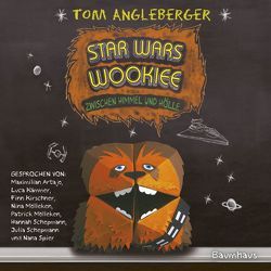 Star Wars Wookiee – Zwischen Himmel und Hölle von Angleberger,  Tom, Artajo,  Maximilian, Häcke,  Maximiliane, Kämmer,  Luca, Kirschner,  Finn, Mölleken,  Patrick, Schepmann,  Hannah, Schepmann,  Julia