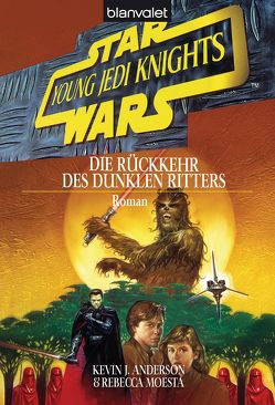 Star Wars. Young Jedi Knights 5. Die Rückkehr des Dunklen Ritters von Anderson,  Kevin J., Moesta,  Rebecca, Weinland,  Manfred