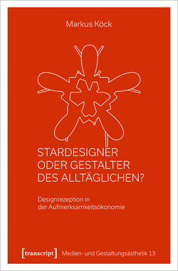 Stardesigner oder Gestalter des Alltäglichen? von Köck,  Markus