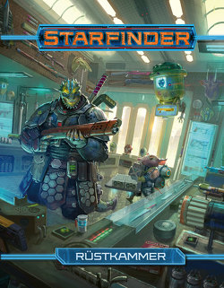 Starfinder Rüstkammer von Augunas,  Alexander, Baker,  Kate, Compton,  John, Ferron,  Eleanor, Hillman,  Thurston, Kallio,  Mikko, Liddell,  Lyz, Lundeen,  Ron, Morris,  Matt, Ross,  David N., Taylor,  Russ