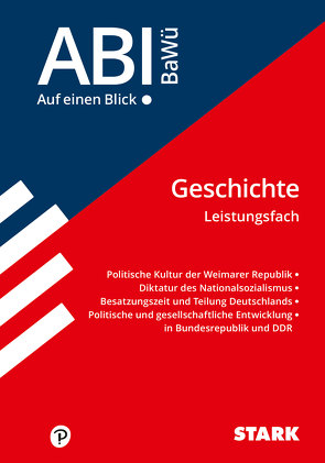 STARK Abi – auf einen Blick! Geschichte Leistungsfach BaWü 2022