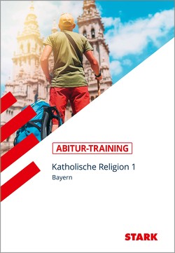 STARK Abitur-Training – Katholische Religion Band 1 – Bayern von Gottfried,  Thomas