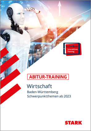 STARK Abitur-Training – Wirtschaft – BaWü: Schwerpunktthemen ab 2023 von Nagel,  Holger, Traub,  Joachim