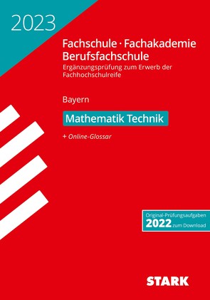 STARK Ergänzungsprüfung Fachschule/ Fachakademie/Berufsfachschule – 2023 Mathematik (Technik)- Bayern