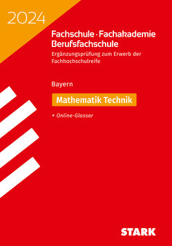 STARK Ergänzungsprüfung Fachschule/ Fachakademie/Berufsfachschule 2024 – Mathematik (Technik)- Bayern