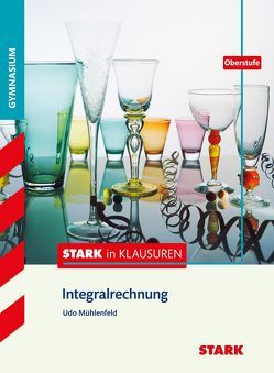 STARK Stark in Mathematik – Integralrechnung Oberstufe von Mühlenfeld,  Udo