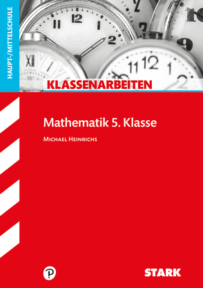 STARK Klassenarbeiten Haupt-/Mittelschule – Mathematik 5. Klasse von Heinrichs,  Michael