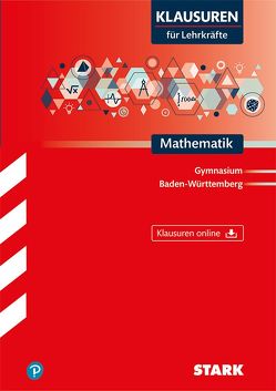 STARK Klausuren für Lehrkräfte – Mathematik – BaWü von Bunzel,  Peter