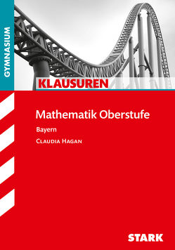 STARK Klausuren Gymnasium – Mathematik Oberstufe von Hagan,  Claudia
