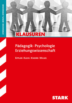 STARK Klausuren Gymnasium – Pädagogik / Psychologie Oberstufe von Eppler,  Natalie, Klein,  Martina, Knorr,  Andreas, Wilms,  Eckhard