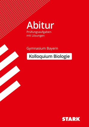 STARK Kolloquiumsprüfung Bayern – Biologie von Mornau,  Irith, Rojacher,  Jürgen, Schiller,  Hubert, Steinhofer,  Harald