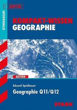 STARK Kompakt-Wissen – Geographie Q11/Q12 von Spielbauer,  Eduard