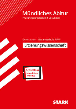 STARK Mündliches Abitur NRW – Erziehungswissenschaft von Schröder,  Oliver, Schwerdt,  Thomas