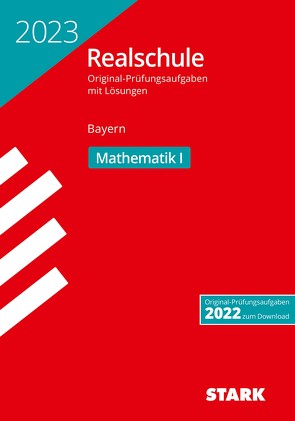 STARK Original-Prüfungen Realschule 2023 – Mathematik I – Bayern