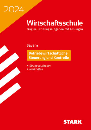 STARK Original-Prüfungen Wirtschaftsschule 2024 – Betriebswirtschaftliche Steuerung und Kontrolle – Bayern