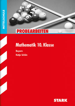 STARK Probearbeiten Mittelschule – Mathematik 10. Klasse – Bayern von Schön,  Katja