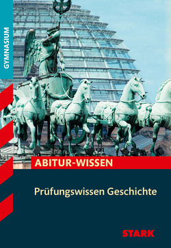 STARK Prüfungswissen Geschichte von Ehm,  Matthias, Heinßen,  Johannes, Lindner,  Alexander, Mueller,  Harald, Müller,  Heinrich, Saal,  Ralf, Werner,  Johannes