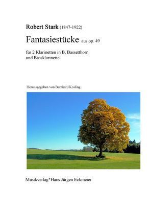 Stark, Robert (1847-1922): Fantasiestücke aus op. 49 von Kösling,  Bernhard, Stark,  Robert